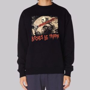 Vorhees Jason Bitches Be Trippin Horror Sweatshirt 3 Vorhees Jason Bitches Be Trippin Horror Sweatshirt 4