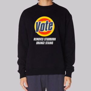 Vote Removes Stubborn Orange Stains Anti Trump Sweatshirt Vote Removes Stubborn Orange Stains Anti Trump Sweatshirt