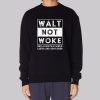 Walt Not Woke Hello Boy and Girls Sweatshirt