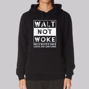 Walt Not Woke Hello Boy and Girls Sweatshirt