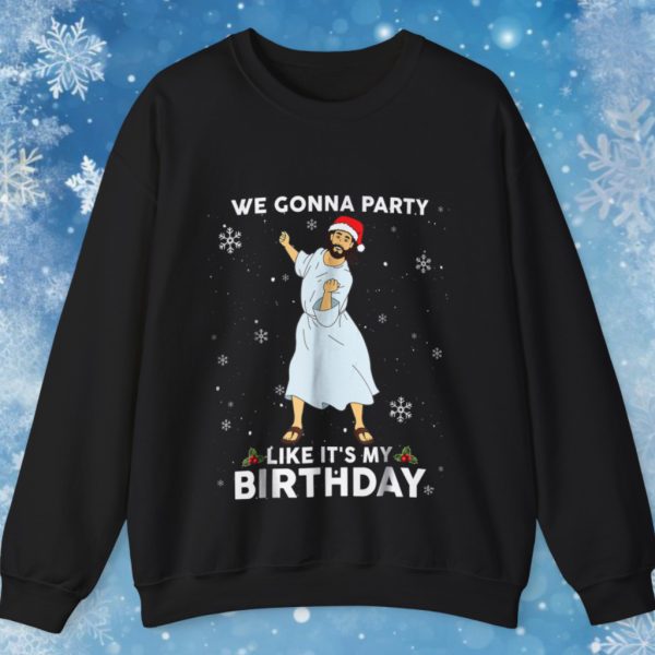 We Gonna Party Like It’s My Birthday Jesus Dancing Sweatshirt