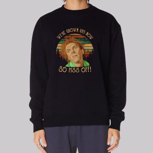 We’re Grown Ups Now so Piss off Sweatshirt We’re Grown Ups Now so Piss off Sweatshirt
