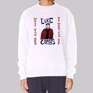 What You See Luke Combs Sweatshirt 1