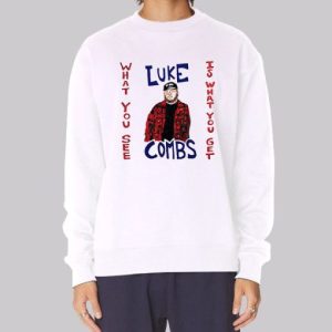 What You See Luke Combs Sweatshirt 3 What You See Luke Combs Sweatshirt 4