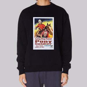 When Truth Dog Faced Pony Soldier Meme Sweatshirt When Truth Dog Faced Pony Soldier Meme Sweatshirt