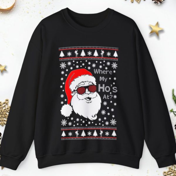 Where My Ho’s At Santa Ugly Christmas Santa Ho’s Sweatshirt