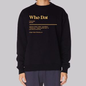 Whodat Meaning From New Orleans Sweatshirt 3 Whodat Meaning From New Orleans Sweatshirt 4