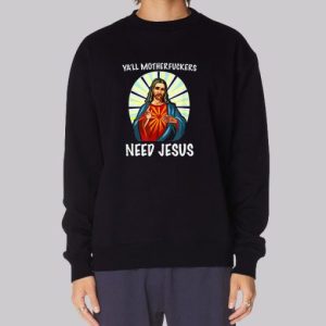 Yall Motherfuckers Funny Jesus Sweatshirt 4