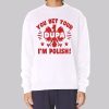 You Bet Your Dupa Polish Sweatshirt