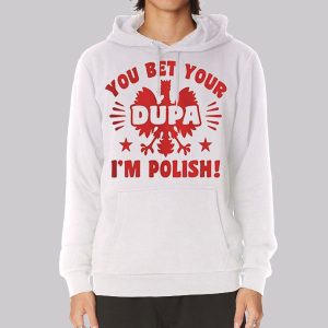 You Bet Your Dupa Polish Sweatshirt