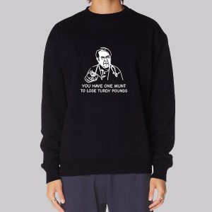 You Have One Munt to Lose Turdy Pounds Sweatshirt