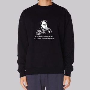 You Have One Munt to Lose Turdy Pounds Sweatshirt 4