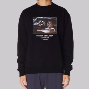 You Just Gotta Keep Livin Man Sweatshirt 3 You Just Gotta Keep Livin Man Sweatshirt 4
