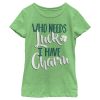Girl’s Lost Gods St. Patrick’s Day Who Needs Luck I Have Charm! T-Shirt 6826632675468