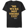 Men’s Lost Gods Dad Quote We’re Not There Yet T-Shirt