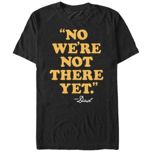 Men’s Lost Gods Dad Quote We’re Not There Yet T-Shirt
