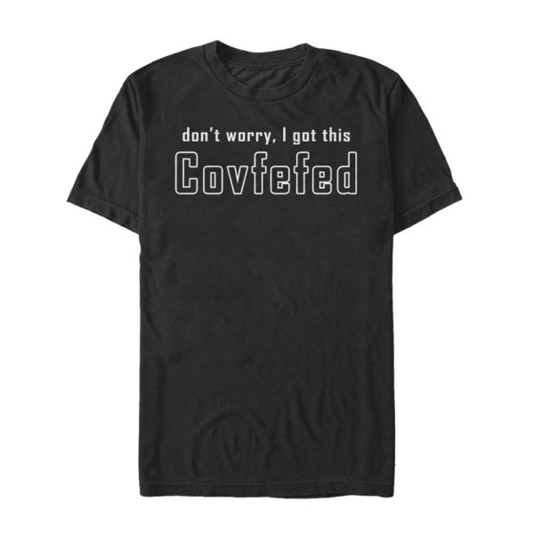 Men’s Lost Gods Don’t Worry, I Got this Covfefed T-Shirt