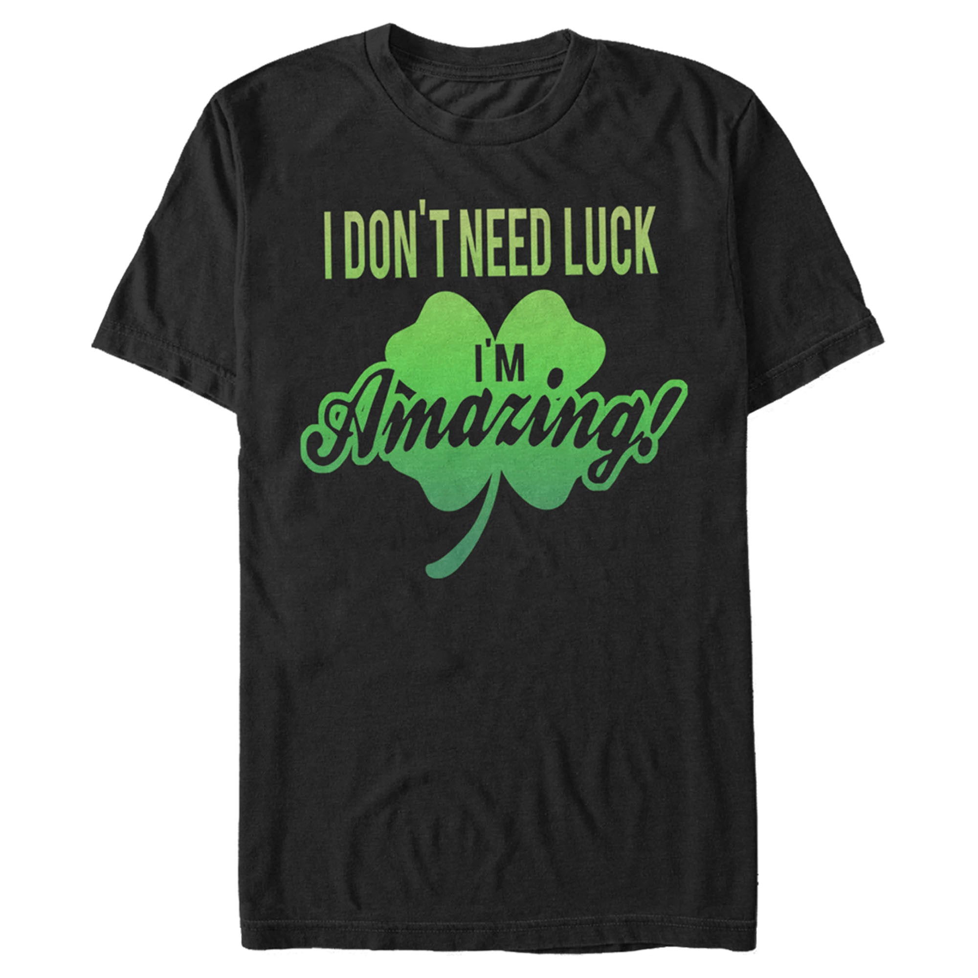 Men's Lost Gods St. Patrick's Day I Don't Need Luck I'm Amazing! T-Shirt Men's Lost Gods St. Patrick's Day I Don't Need Luck I'm Amazing! T-Shirt