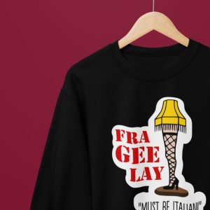 A Christmas Story Leg Lamp Fra-Gee-Lay T-ShirtSweatshirt