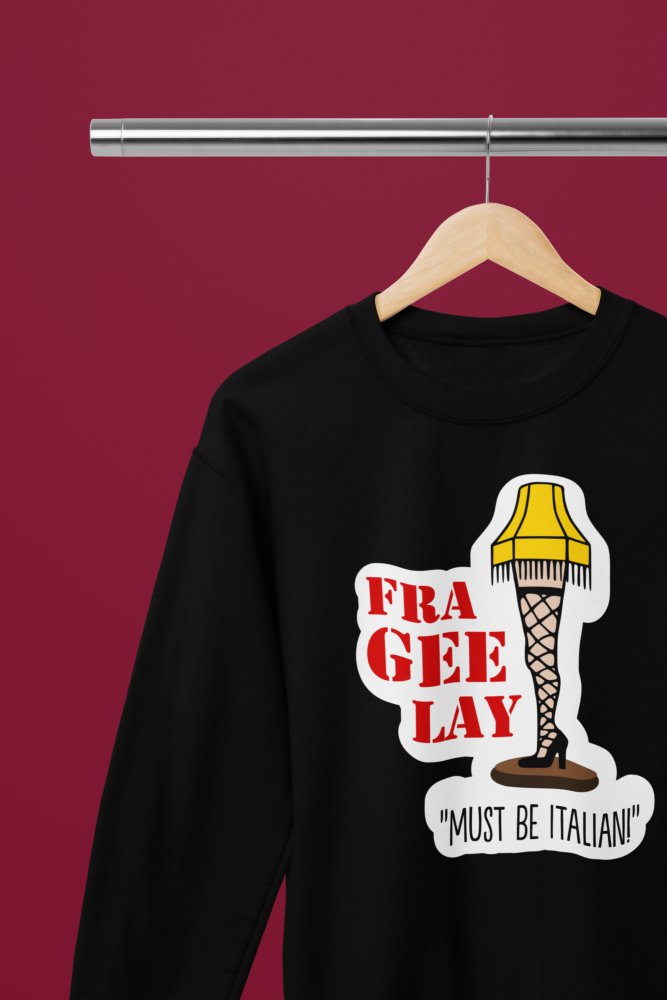 A Christmas Story Leg Lamp Fra-Gee-Lay T-ShirtSweatshirt A Christmas Story Leg Lamp Fra-Gee-Lay T-ShirtSweatshirt