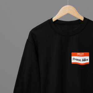 The Office Hello My Name Is Prison Mike TV Show T-ShirtSweatshirt