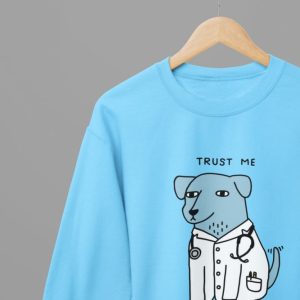 Trust Me I Am A Dogtor Funny Dog Doctor Top T-ShirtSweatshirt