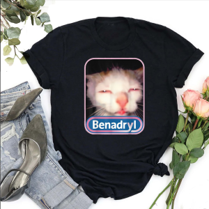 Benadryl Meme Cat Graphic Shirt, Funny Cat Cute Shirt, Casual Graphic Shirt, Gift for Men, Gift for Women