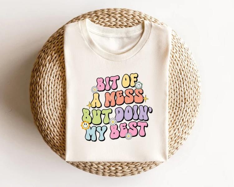 Bit Of A Mess But Doing My Best Shirt – Mental Health Awareness Graphic Tee Bit Of A Mess But Doing My Best Shirt – Mental Health Awareness Graphic Tee