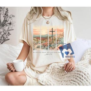 Christian Easter Cross Shirt My Sin Was Great His Love Was Greater Bible Verse Tee 3