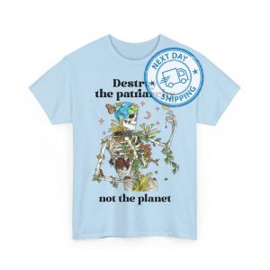 Dеstrоy The Pаtriаrchy Not The Planet Skеlеtоn TShirts