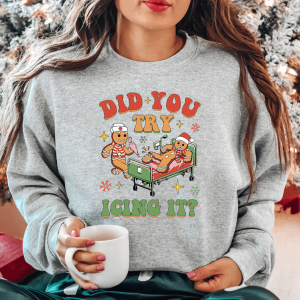 Did You Try Icing It Crewneck Sweatshirt, Nurse Sweatshirt , For Work Cute Nurse Shirt, Registered Nurse Shirt Nursing School