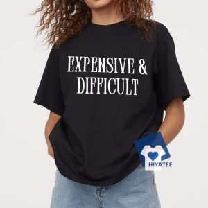 Expensive & Difficult Graphic T-Shirt – Bold & Sassy Statement Tee
