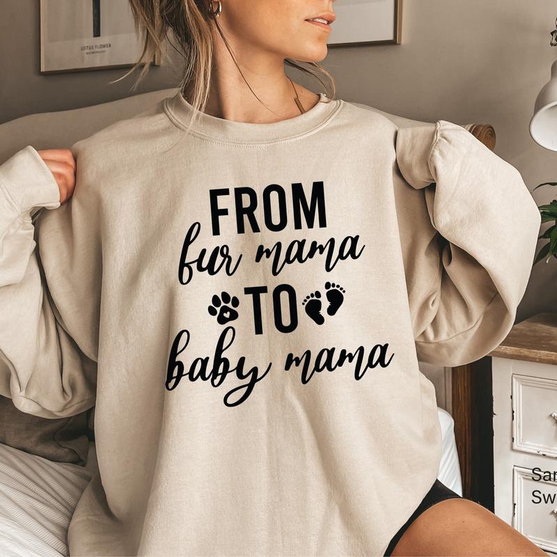 From Fur Mama To Baby Mama SweatShirt, Women's Cute Pregnancy shirt, Pregnant Mom Gift, New Mom Gift, Mother's Day Gift, Maternity From Fur Mama To Baby Mama SweatShirt, Women's Cute Pregnancy shirt, Pregnant Mom Gift, New Mom Gift, Mother's Day Gift, Maternity