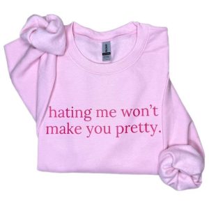 Hating Me Won’t Make You Pretty Sweatshirt – Confidence & Sass in One!