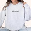 Hating Me Won’t Make You Pretty Sweatshirt, Funny Work Shirt