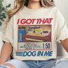 I Got That Dog T-Shirt, Keep Dank Meme Costcoo Hot Dog Combo Shirt, Shirt For Men And Women Fit Top Womenswear