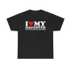 I Love My Daughter Shirt – Fun and Heartwarming T-Shirt Gift
