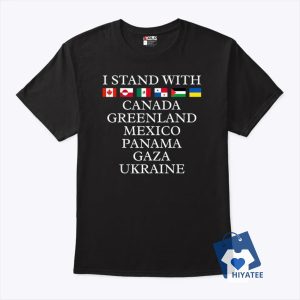 I Stand With Canada, Greenland, Mexico, Panama, Gaza, Ukraine Shirt – Support Democracy & Freedom!