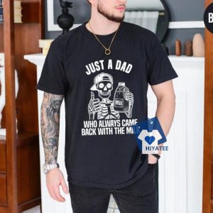 Just A Dad Who Came Back With The Milk Shirt – Funny Father’s Day Skeleton Tee