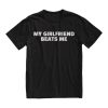 My Girlfriend Beats Me T-shirt – Funny, Playful, and Perfect for Your Boyfriend
