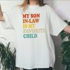 My Son In Law Is My Favorite Child Funny Family Humor Retro T-Shirt