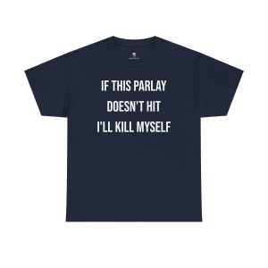 Parlay Tee – If this Parlay Doesn’t Hit I’ll End Myself – Funny Cotton Streetwear Tshirt – Casual Summer Shortsleeve Crewneck