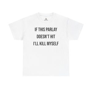 Parlay Tee – If this Parlay Doesn’t Hit I’ll End Myself – Funny Cotton Streetwear Tshirt – Casual Summer Shortsleeve Crewneck