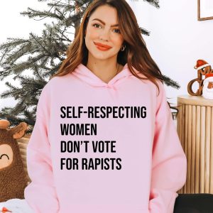 Self-Respecting Women Don’t Vote For Hoodie, Feminist Activist Shirt, Women’s Right Hoodie, Womenswear Cotton Printed