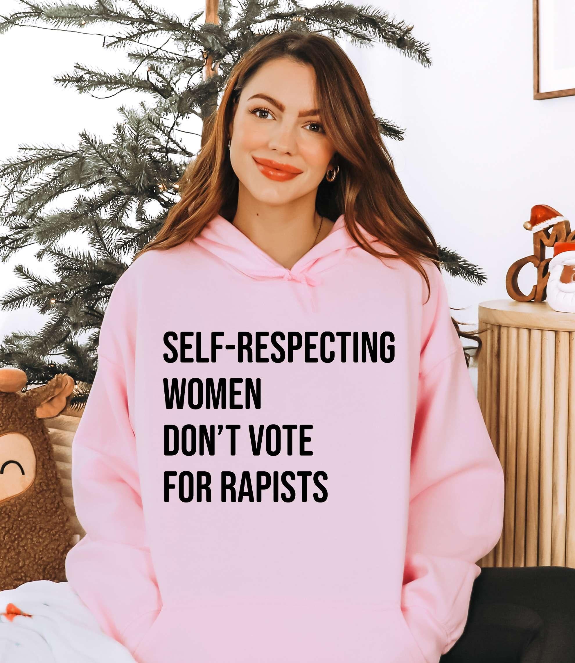 Self-Respecting Women Don't Vote For Hoodie, Feminist Activist Shirt, Women's Right Hoodie, Womenswear Cotton Printed Self-Respecting Women Don't Vote For Hoodie, Feminist Activist Shirt, Women's Right Hoodie, Womenswear Cotton Printed