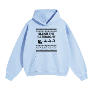 Sleigh The Patriarchy , Women’s Rights  Hoodie, Feminist Holiday Shirt