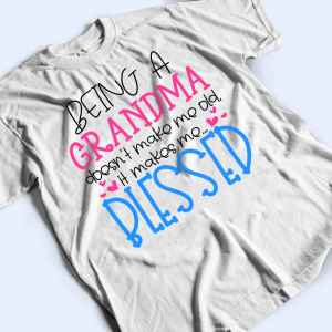 Being A Grandma Doesnt Make Me Old 3