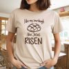 Christian shirts, Funny Baking Shirt, Sourdough bread gifts, bread maker t shirt, gift for homesteading mom, gift for friend, Jesus is Risen