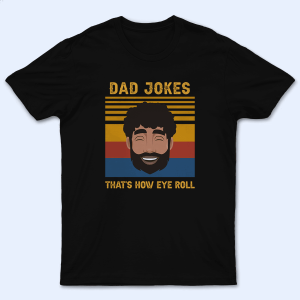 Dad Jokes. That’s How Eye Roll – Funny Fathers Day Dad Jokes. That’s How Eye Roll – Funny Fathers Day