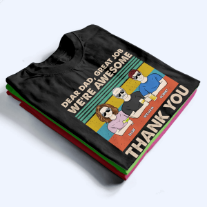 Dear Dad, Great Job We’re Awesome Thank You